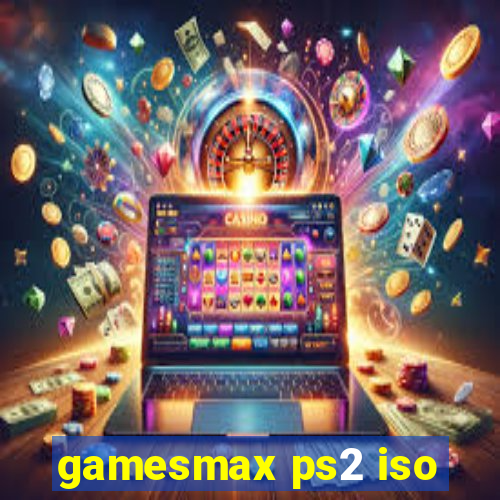 gamesmax ps2 iso